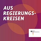 AUS REGIERUNGSKREISEN