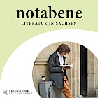 Notabene. Literatur in Sachsen